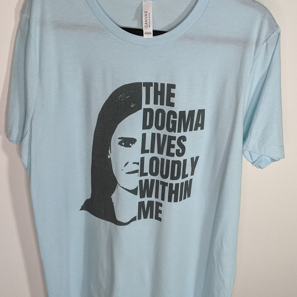 The Dogma Lives Loudy Within Me Tee